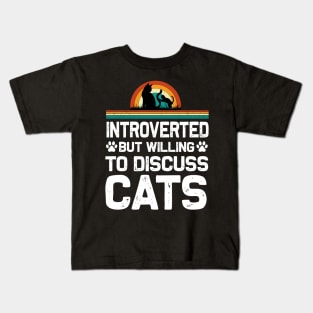 Introverted But Willing To Discuss Cats Introverts T-Shirt Kids T-Shirt